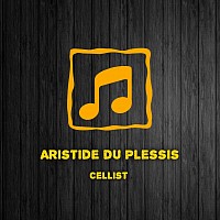 Aristide du Plessis, Cellist